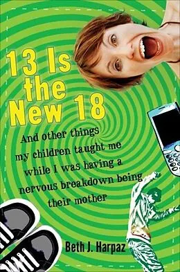 E-Book (epub) 13 Is the New 18 von Beth J. Harpaz