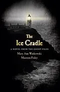 E-Book (epub) The Ice Cradle von Mary Ann Winkowski, Maureen Foley
