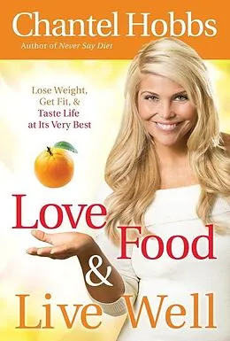 E-Book (epub) Love Food and Live Well von Chantel Hobbs