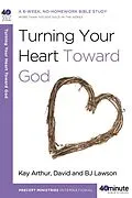 ePUB Turning Your Heart Toward God von Kay Arthur, David Lawson, Bj Lawson