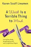E-Book (epub) A Waist Is a Terrible Thing to Mind von Karen Linamen