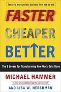 E-Book (epub) Faster Cheaper Better von Michael Hammer, Lisa Hershman