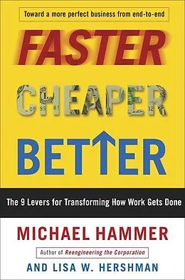 E-Book (epub) Faster Cheaper Better von Michael Hammer, Lisa Hershman