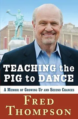 E-Book (epub) Teaching the Pig to Dance von Fred Thompson