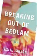 E-Book (epub) Breaking Out of Bedlam von Leslie Larson