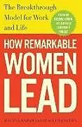 Kartonierter Einband (Kt) How Remarkable Women Lead von Joanna Barsh, Susie Cranston, Geoffrey Lewis