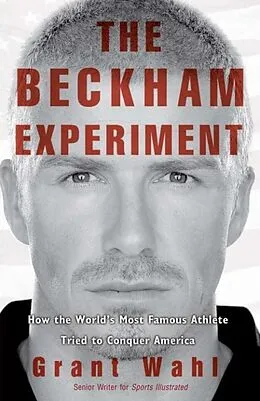 E-Book (epub) The Beckham Experiment von Grant Wahl