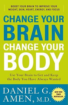 Kartonierter Einband Change Your Brain, Change Your Body von Daniel G Amen