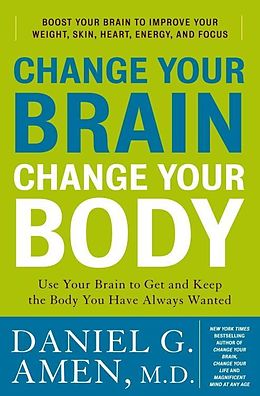 E-Book (epub) Change Your Brain, Change Your Body von Daniel G. Amen