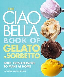 Livre Relié The Ciao Bella Book of Gelato and Sorbetto de F. W. Pearce, Danilo Zecchin