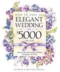 E-Book (epub) How to Have an Elegant Wedding for $5,000 or Less von Jan Wilson, Beth Wilson Hickman