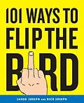 E-Book (epub) 101 Ways to Flip the Bird von Jason Joseph, Rick Joseph