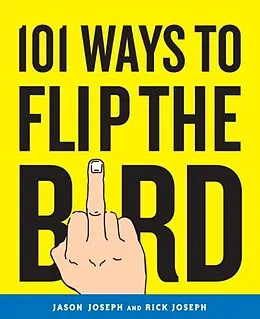E-Book (epub) 101 Ways to Flip the Bird von Jason Joseph, Rick Joseph