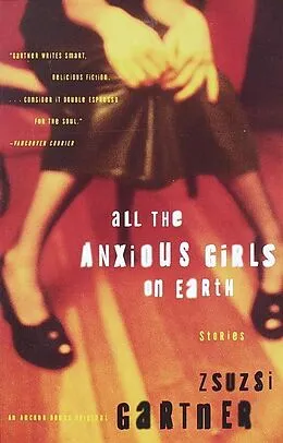 E-Book (epub) All the Anxious Girls on Earth von Zsuzsi Gartner