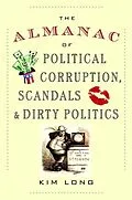 E-Book (epub) The Almanac of Political Corruption, Scandals, and Dirty Politics von Kim Long