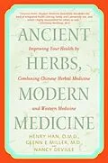 E-Book (epub) Ancient Herbs, Modern Medicine von Henry Han, Glenn Miller, Nancy Deville