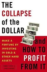 E-Book (epub) The Collapse of the Dollar and How to Profit from It von James Turk, John Rubino