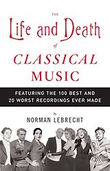 E-Book (epub) The Life and Death of Classical Music von Norman Lebrecht