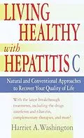 E-Book (epub) Living Healthy with Hepatitis C von Harriet A. Washington