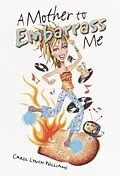 E-Book (epub) A Mother to Embarrass Me von Carol Lynch Williams