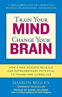 E-Book (epub) Train Your Mind, Change Your Brain von Sharon Begley