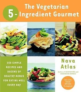 E-Book (epub) The Vegetarian 5-Ingredient Gourmet von Nava Atlas