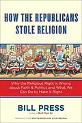 E-Book (epub) How the Republicans Stole Religion von Bill Press