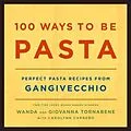 E-Book (epub) 100 Ways to Be Pasta von Wanda Tornabene, Giovanna Tornabene