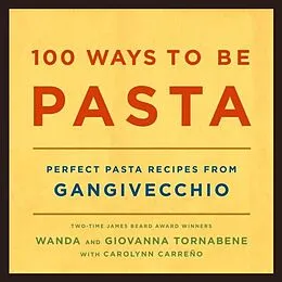 E-Book (epub) 100 Ways to Be Pasta von Wanda Tornabene, Giovanna Tornabene