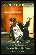 E-Book (epub) The Late Henry Moss, Eyes for Consuela, When the World Was Green von Sam Shepard