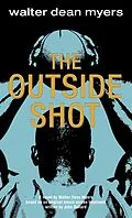 E-Book (epub) The Outside Shot von Walter Dean Myers