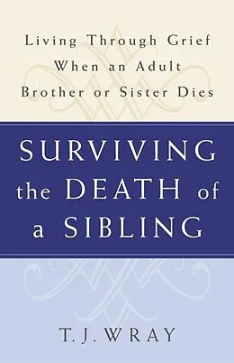 E-Book (epub) Surviving the Death of a Sibling von T. J. Wray