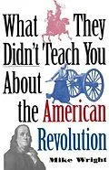 E-Book (epub) What They Didn't Teach You About the American Revolution von Mike Wright