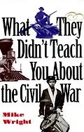 E-Book (epub) What They Didn't Teach You About the Civil War von Mike Wright