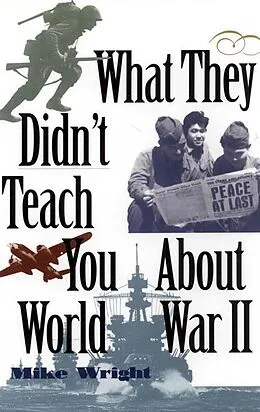 E-Book (epub) What They Didn't Teach You About World War II von Mike Wright