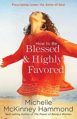 E-Book (epub) How to Be Blessed and Highly Favored von Michelle Mckinney Hammond