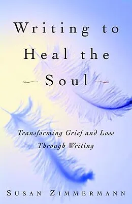 E-Book (epub) Writing to Heal the Soul von Susan Zimmermann