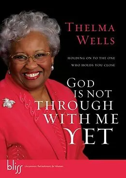 E-Book (epub) God Is Not Through with Me Yet von Thelma Wells