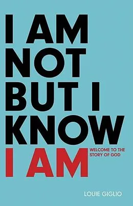 E-Book (epub) I Am Not But I Know I Am von Louie Giglio