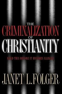 E-Book (epub) The Criminalization of Christianity von Janet Folger