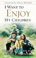 E-Book (epub) I Want to Enjoy My Children von Henry Brandt, Kerry L. Skinner