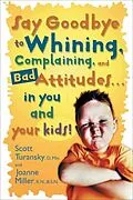 E-Book (epub) Say Goodbye to Whining, Complaining, and Bad Attitudes... in You and Your Kids von Scott Turansky, Joanne Miller