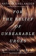 E-Book (epub) For the Relief of Unbearable Urges von Nathan Englander