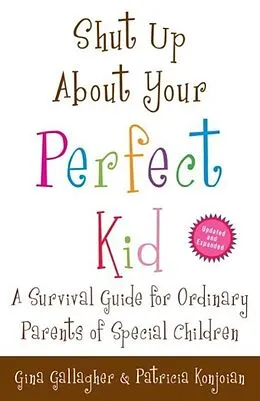 E-Book (epub) Shut Up About Your Perfect Kid von Gina Gallagher, Patricia Konjoian