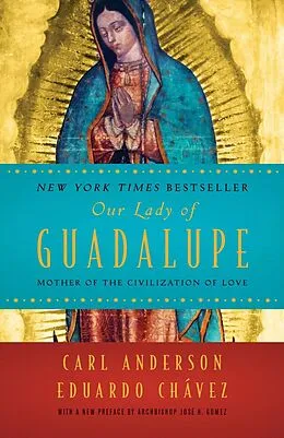 E-Book (epub) Our Lady of Guadalupe von Carl Anderson, Eduardo Chavez