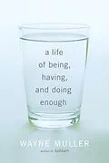 E-Book (epub) A Life of Being, Having, and Doing Enough von Wayne Muller
