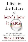 E-Book (epub) I Live in the Future & Here's How It Works von Nick Bilton