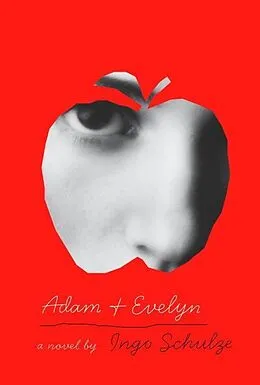 E-Book (epub) Adam and Evelyn von Ingo Schulze