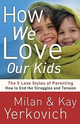 E-Book (epub) How We Love Our Kids von Milan Yerkovich, Kay Yerkovich
