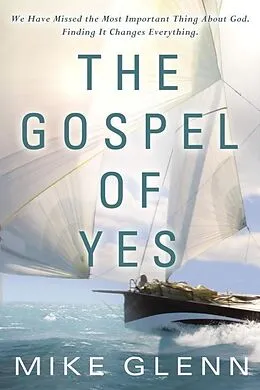 E-Book (epub) The Gospel of Yes von Mike Glenn